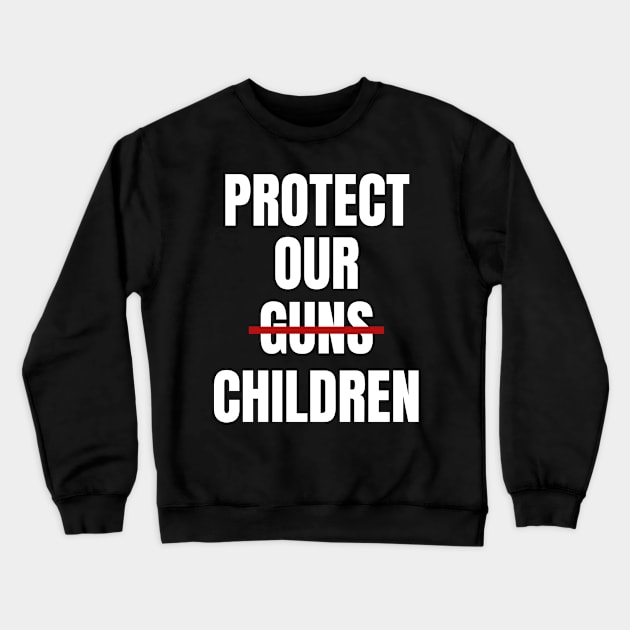 Protect Our Children (Gun Control / Law Reform) Crewneck Sweatshirt by fromherotozero